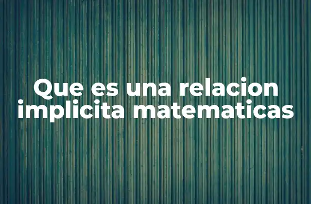 Que es una Relacion Implicita Matematicas