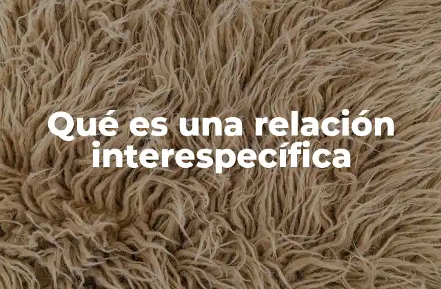 Qué es una Relación Interespecífica