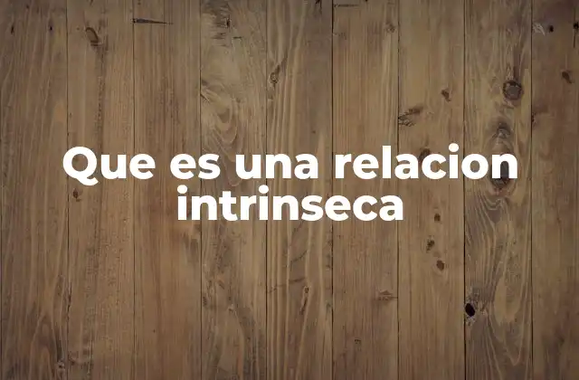 Que es una Relacion Intrinseca