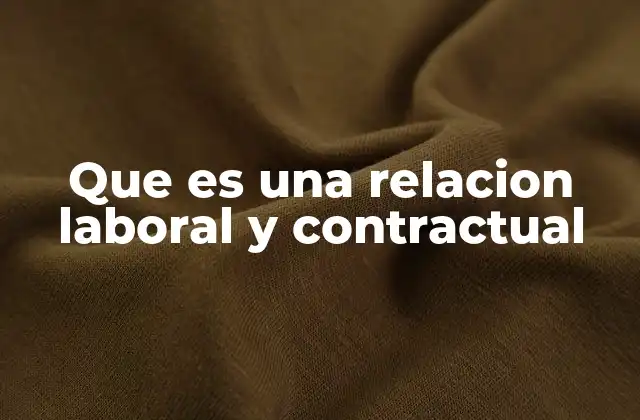 Que es una Relacion Laboral y Contractual