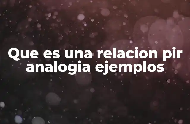 Que es una Relacion Pir Analogia Ejemplos