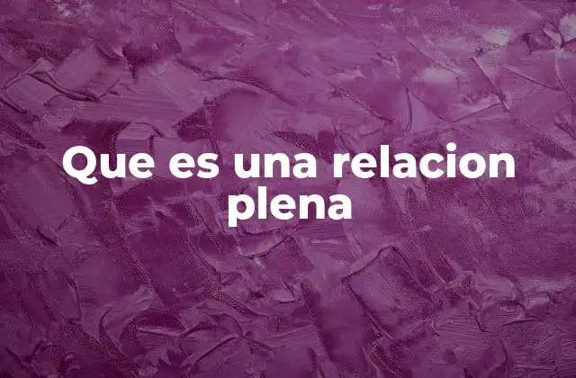 Que es una Relacion Plena