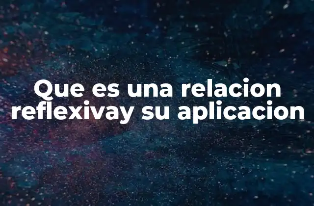 Que es una Relacion Reflexivay Su Aplicacion