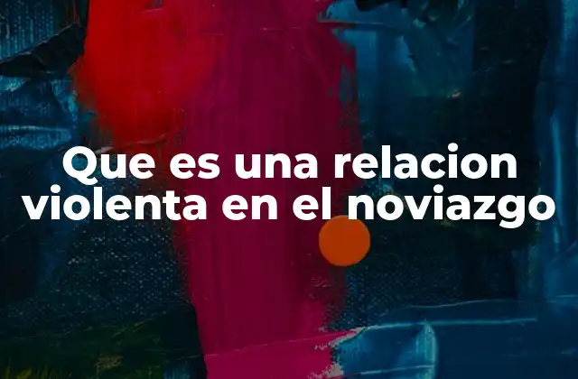 Cómo identificar una relación tóxica en una etapa temprana