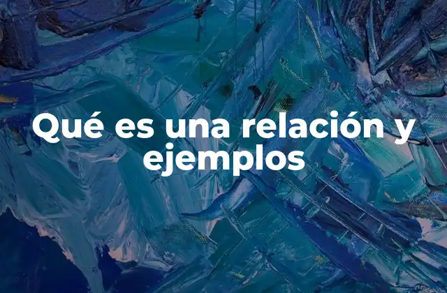 Qué es una Relación y Ejemplos