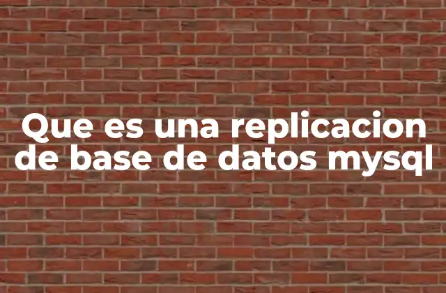 Que es una Replicacion de Base de Datos Mysql