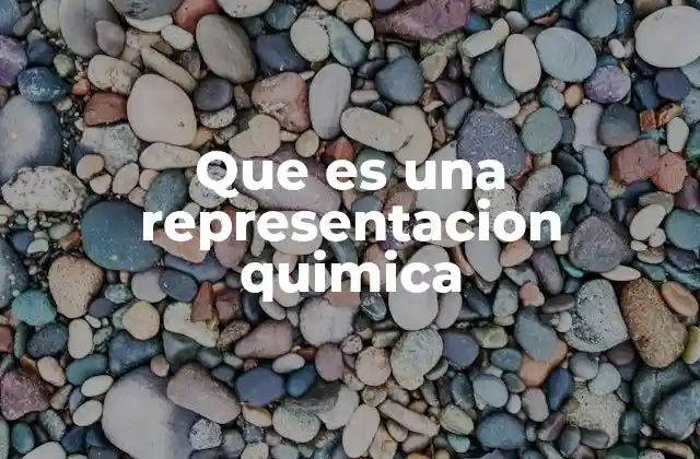 Que es una Representacion Quimica