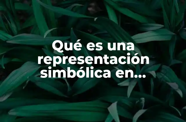 Qué es una Representación Simbólica en Matemáticas