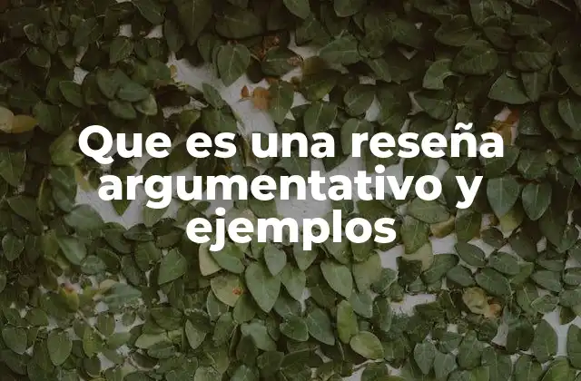 Que es una Reseña Argumentativo y Ejemplos