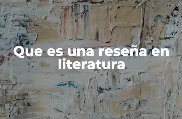 Que es una Reseña en Literatura