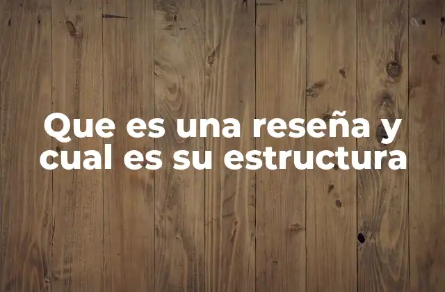 Que es una Reseña y Cual es Su Estructura