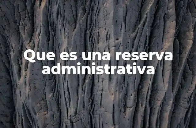 Que es una Reserva Administrativa 2 La importancia de las reservas en la gestión hotelera