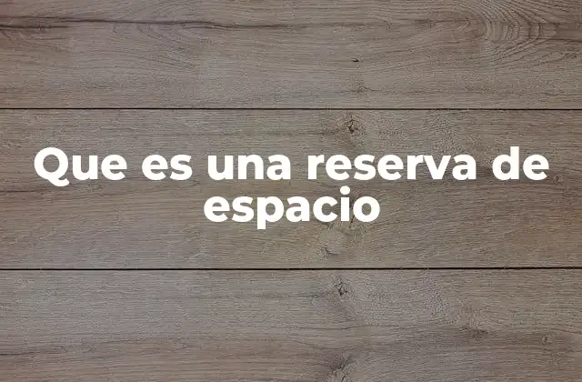 Que es una Reserva de Espacio