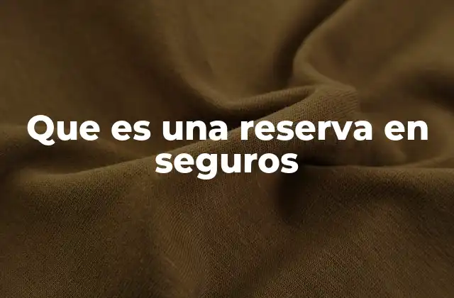 Que es una Reserva en Seguros