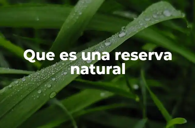Que es una Reserva Natural