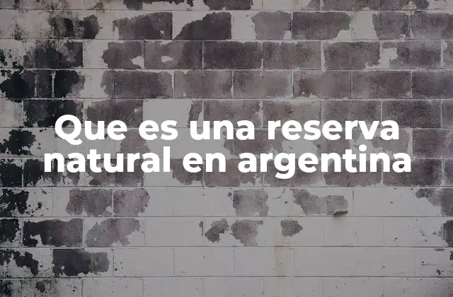 Que es una Reserva Natural en Argentina