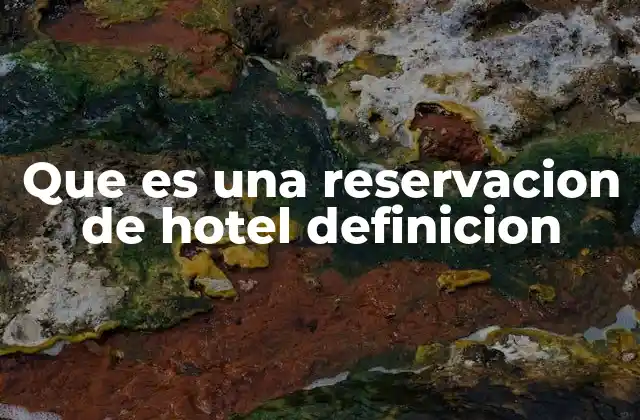Que es una Reservacion de Hotel Definicion