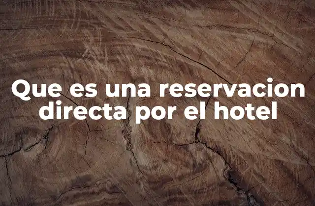 Ventajas de reservar directamente con el hotel