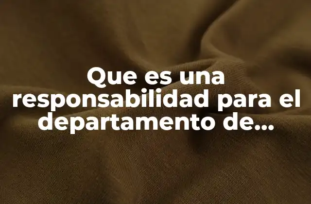 Que es una Responsabilidad para el Departamento de Recursos Humanos