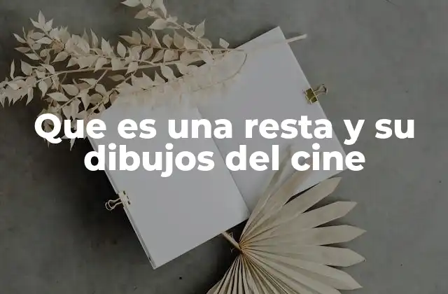 Que es una Resta y Su Dibujos Del Cine