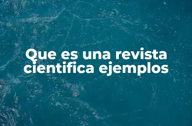 Que es una Revista Cientifica Ejemplos
