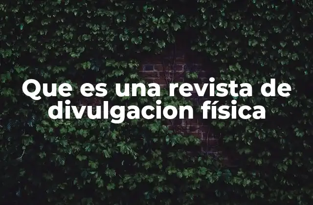 Que es una Revista de Divulgacion Física
