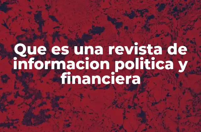 Que es una Revista de Informacion Politica y Financiera