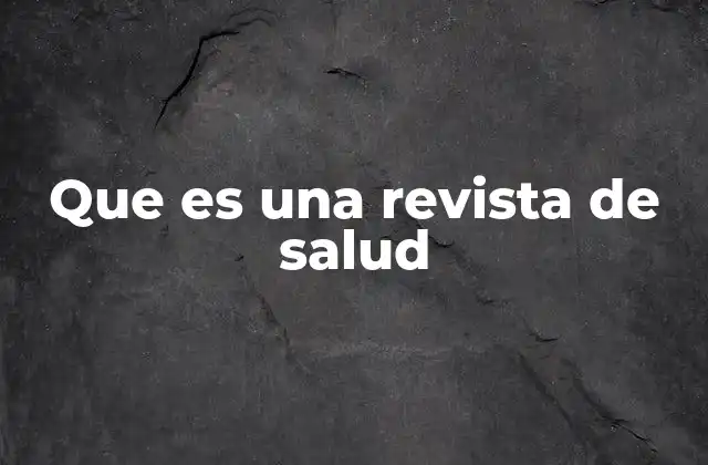Que es una Revista de Salud