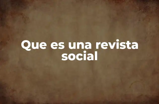 Que es una Revista Social