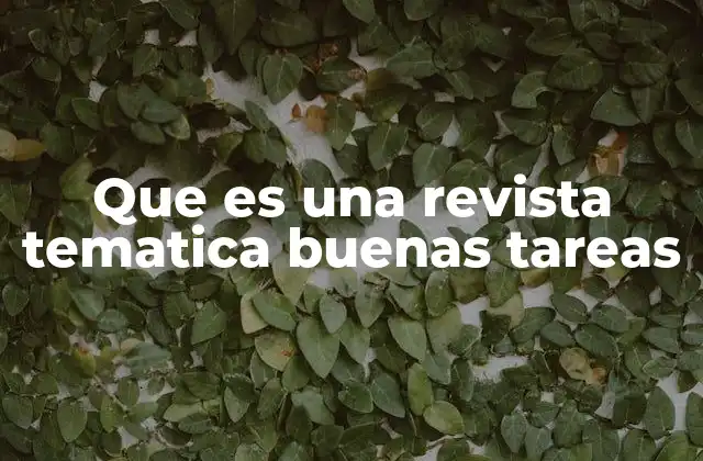 Que es una Revista Tematica Buenas Tareas