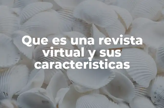 Que es una Revista Virtual y Sus Caracteristicas