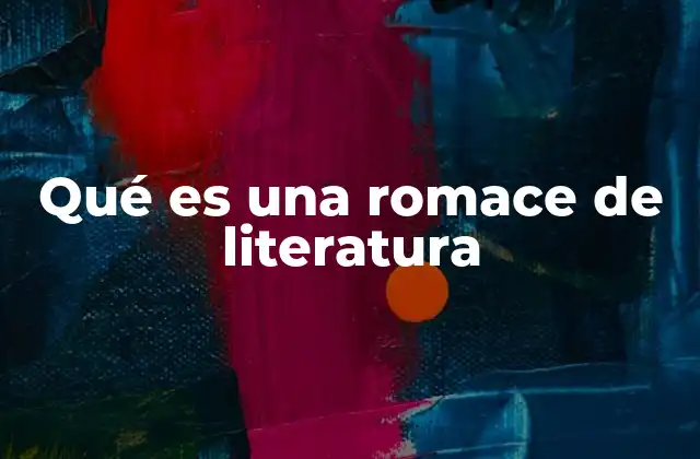 Qué es una Romace de Literatura