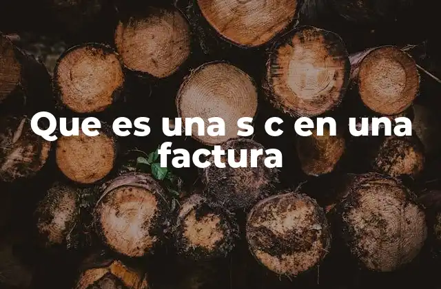 Que es una S C en una Factura