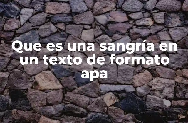 Que es una Sangría en un Texto de Formato Apa