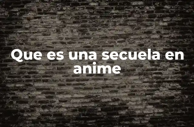 La importancia de las secuelas en la cultura anime