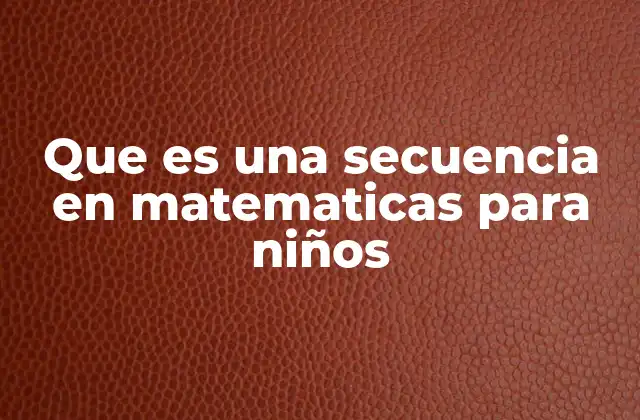 Cómo enseñar secuencias a los niños de forma divertida