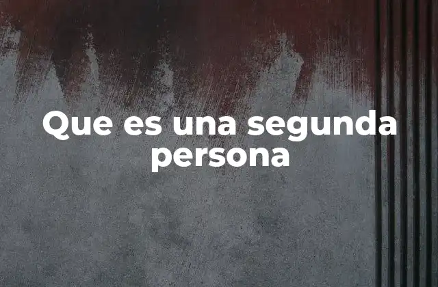 La importancia de la segunda persona en la comunicación