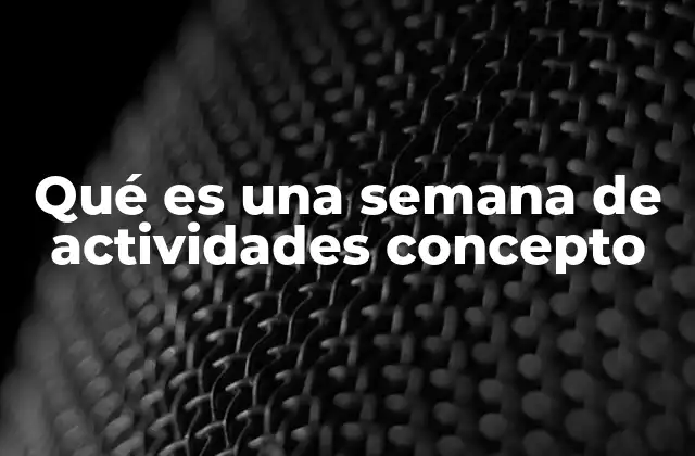Qué es una Semana de Actividades Concepto