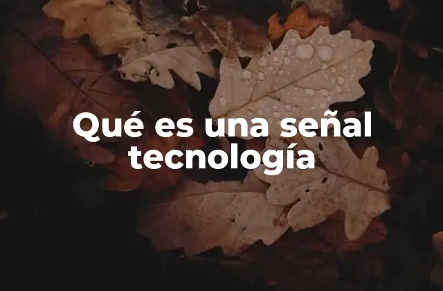 Qué es una Señal Tecnología