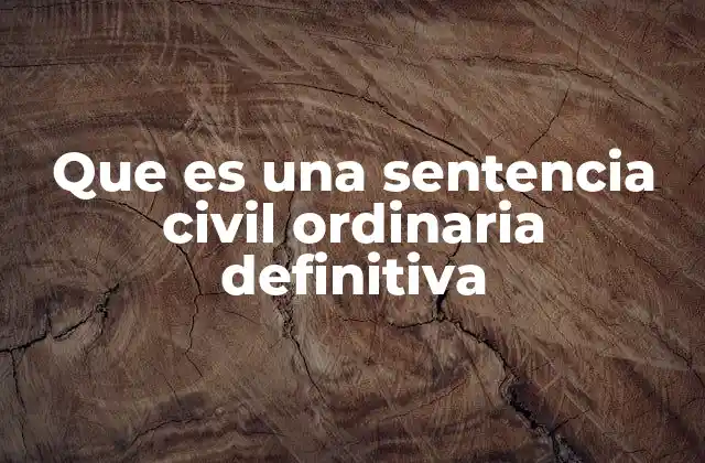 Que es una Sentencia Civil Ordinaria Definitiva