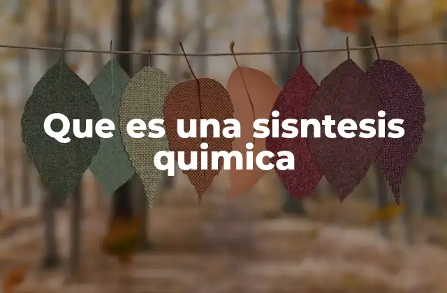 Que es una Sisntesis Quimica