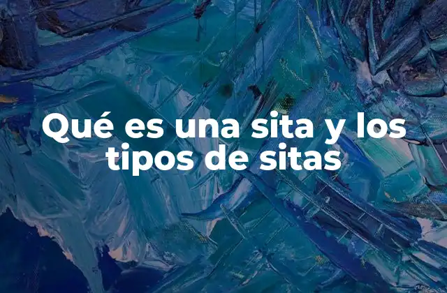 Qué es una Sita y los Tipos de Sitas