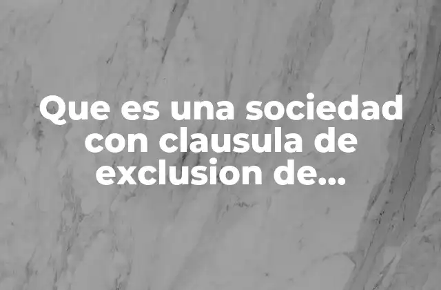 Que es una Sociedad con Clausula de Exclusion de Extranjeros