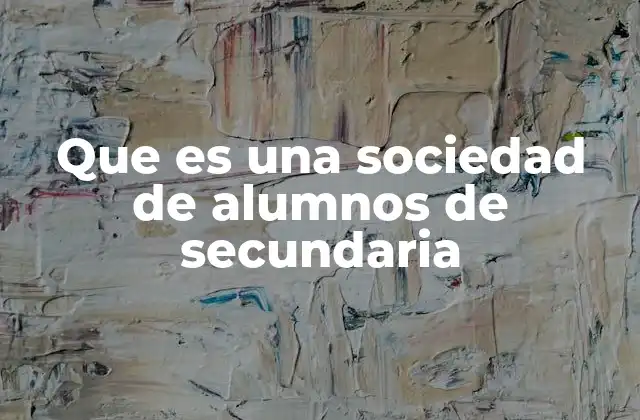 Que es una Sociedad de Alumnos de Secundaria 2 El rol de los estudiantes en la vida escolar