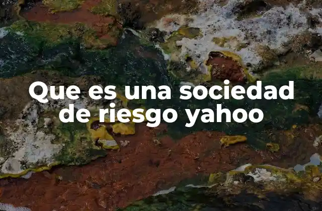 Que es una Sociedad de Riesgo Yahoo