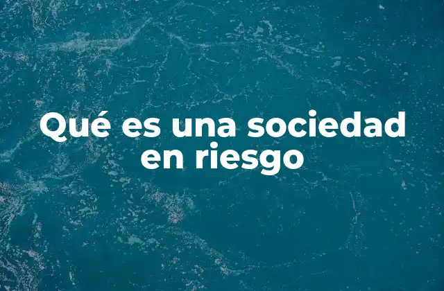 Factores que generan una sociedad en riesgo