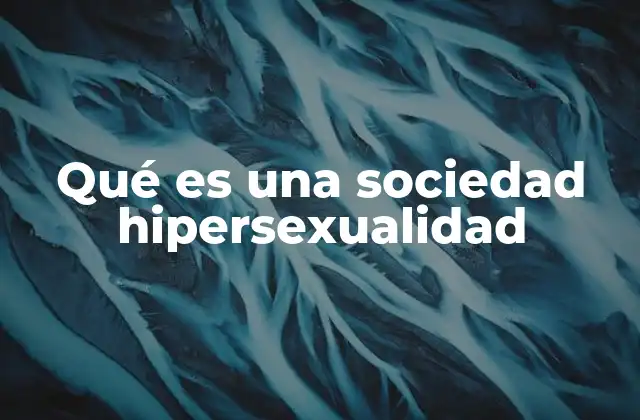 Qué es una Sociedad Hipersexualidad