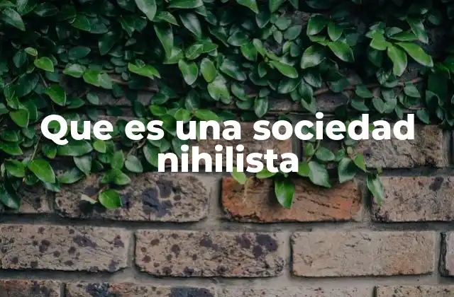 Que es una Sociedad Nihilista