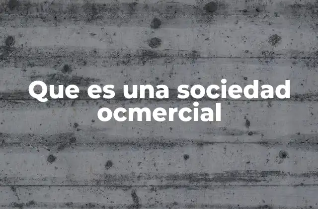 Que es una Sociedad Ocmercial