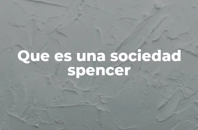 Que es una Sociedad Spencer